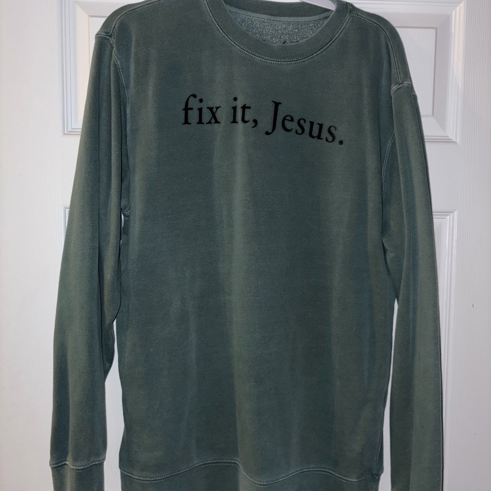 Fix it Jesus Sweatshirt